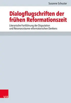 Schuster |  Dialogflugschriften der frühen Reformationszeit | Buch |  Sack Fachmedien