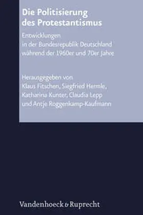 Fitschen / Hermle / Kunter |  Die Politisierung des Protestantismus | Buch |  Sack Fachmedien