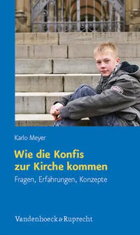 Meyer |  Wie die Konfis zur Kirche kommen | Buch |  Sack Fachmedien