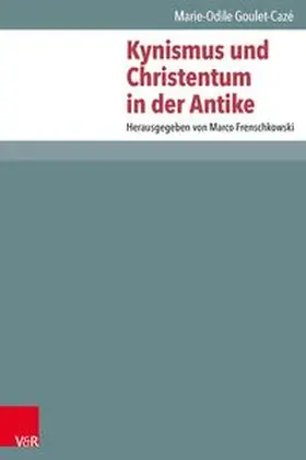 Goulet-Cazé / Frenschkowski |  Kynismus und Christentum in der Antike | Buch |  Sack Fachmedien