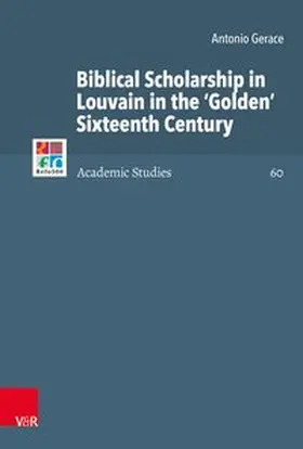 Gerace / Selderhuis / Brown |  Biblical Scholarship in Louvain in the ‘Golden’ Sixteenth Century | Buch |  Sack Fachmedien