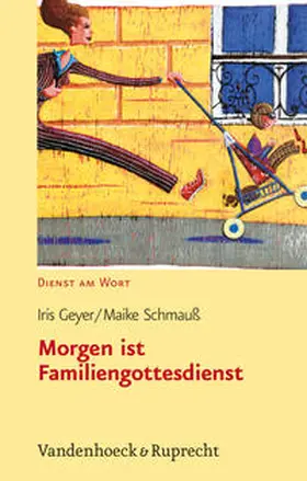 Geyer / Schmauß |  Morgen ist Familiengottesdienst | Buch |  Sack Fachmedien