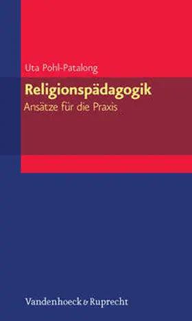 Pohl-Patalong | Religionspädagogik - Ansätze für die Praxis | Buch | 978-3-525-62011-3 | sack.de