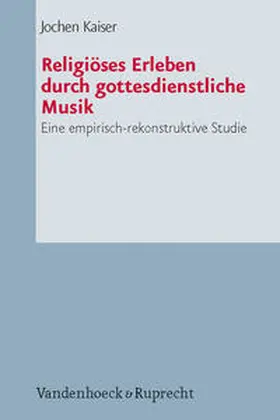 Kaiser |  Religiöses Erleben durch gottesdienstliche Musik | Buch |  Sack Fachmedien