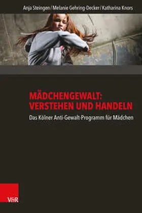 Steingen / Gehring-Decker / Knors |  Mädchengewalt: Verstehen und Handeln | Buch |  Sack Fachmedien