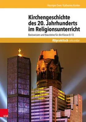 Dam / Kunter |  Kirchengeschichte des 20. Jahrhunderts im Religionsunterricht | Buch |  Sack Fachmedien