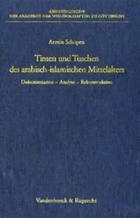 Schopen |  Tinten und Tuschen des arabisch-islamischen Mittelalters. Dokumentation – Analyse – Rekonstruktion | Buch |  Sack Fachmedien