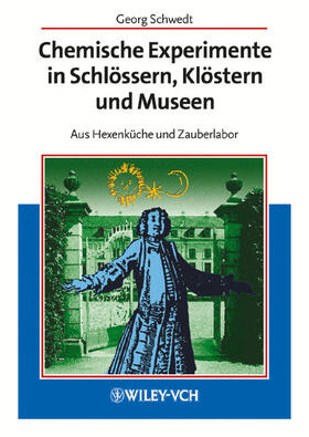 Schwedt |  Chemische Experimente in Schlössern, Klöstern und Museen | Buch |  Sack Fachmedien