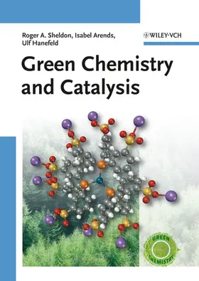 Sheldon / Arends / Hanefeld |  Green Chemistry and Catalysis | Buch |  Sack Fachmedien