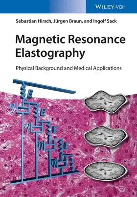 Hirsch / Braun / Sack | Magnetic Resonance Elastography | Buch | 978-3-527-34008-8 | sack.de