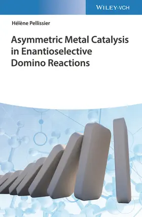 Pellissier |  Asymmetric Metal Catalysis in Enantioselective Domino Reactions | Buch |  Sack Fachmedien