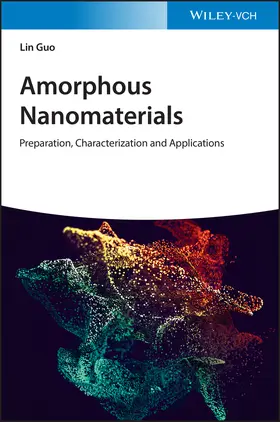 Guo | Amorphous Nanomaterials | Buch | 978-3-527-34747-6 | sack.de