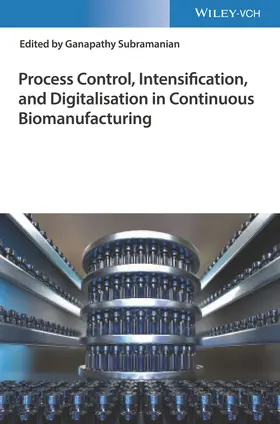 Subramanian |  Process Control, Intensification, and Digitalisation in Continuous Biomanufacturing | Buch |  Sack Fachmedien
