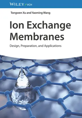 Xu / Wang |  Ion Exchange Membranes | Buch |  Sack Fachmedien