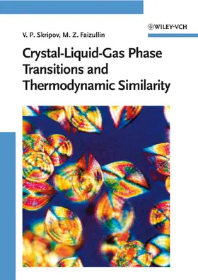 Skripov / Faizullin |  Crystal-Liquid-Gas Phase Transitions and Thermodynamic Similarity | Buch |  Sack Fachmedien