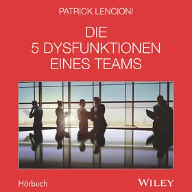 Lencioni / Schieberle |  Die 5 Dysfunktionen eines Teams - Das Hörbuch | Sonstiges |  Sack Fachmedien