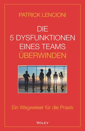 Lencioni |  Die 5 Dysfunktionen eines Teams überwinden | Buch |  Sack Fachmedien