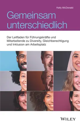 McDonald |  Gemeinsam unterschiedlich: Der Leitfaden für Führungskräfte und Mitarbeitende zu Diversity, Gleichberechtigung und Inklusion am Arbeitsplatz | Buch |  Sack Fachmedien