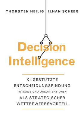 Heilig / Scheer |  Decision Intelligence | Buch |  Sack Fachmedien