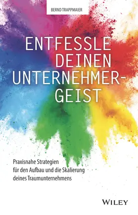 Trappmaier | Entfessle deinen Unternehmergeist | Buch | 978-3-527-51183-9 | sack.de