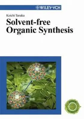 Tanaka |  Solvent-free Organic Synthesis | eBook | Sack Fachmedien