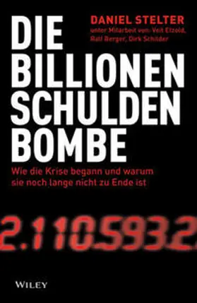 Stelter / Etzold / Berger |  Die Billionen-Schuldenbombe: Wie die Krise begann und warum sie noch lange nicht zu Ende ist | eBook | Sack Fachmedien