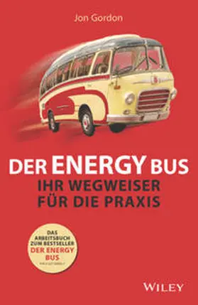 Gordon / Kelly |  Der Energy Bus - Ihr Wegweiser für die Praxis | eBook | Sack Fachmedien