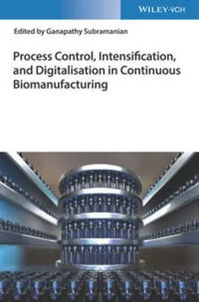 Subramanian |  Process Control, Intensification, and Digitalisation in Continuous Biomanufacturing | eBook | Sack Fachmedien