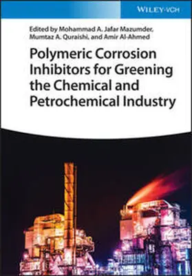 Jafar Mazumder / Mazumder / Quraishi |  Polymeric Corrosion Inhibitors for Greening the Chemical and Petrochemical Industry | eBook | Sack Fachmedien