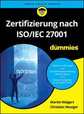 Weigert / Heutger |  Zertifizierung nach ISO/IEC 27001 für Dummies | eBook | Sack Fachmedien