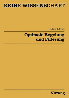 Schwarz | Optimale Regelung und Filterung | Buch | 978-3-528-03071-1 | sack.de
