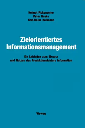 Fickenscher / Hanke / Kollmann |  Zielorientiertes Informationsmanagement | Buch |  Sack Fachmedien