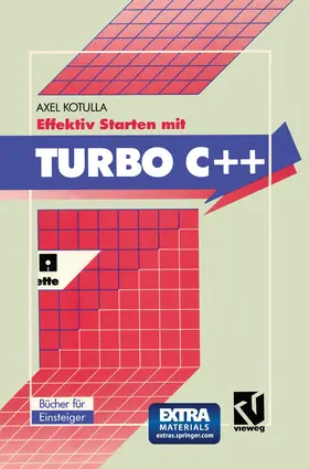 Kotulla |  Effektiv Starten mit Turbo C++ | Buch |  Sack Fachmedien