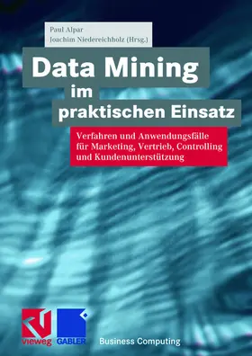 Niedereichholz / Alpar |  Data Mining im praktischen Einsatz | Buch |  Sack Fachmedien