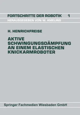 Henrichfreise |  Aktive Schwingungsdämpfung an einem elastischen Knickarmroboter | Buch |  Sack Fachmedien