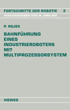 Rojek |  Bahnführung Eines Industrieroboters mit Multiprozessorsystem | Buch |  Sack Fachmedien