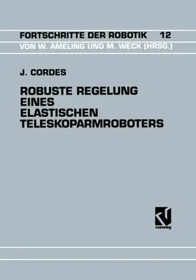 Cordes |  Robuste Regelung Eines Elastischen Teleskoparmroboters | Buch |  Sack Fachmedien