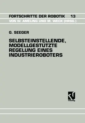 Seeger |  Selbsteinstellende, Modellgestützte Regelung Eines Industrieroboters | Buch |  Sack Fachmedien
