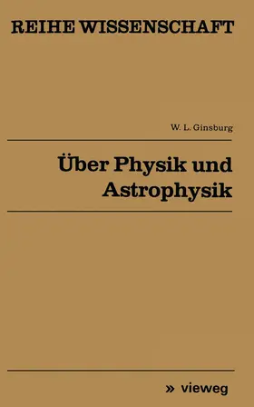 Ginsburg |  Über Physik und Astrophysik | Buch |  Sack Fachmedien