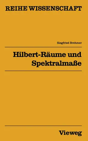 Brehmer |  Hilbert-Räume und Spektralmaße | Buch |  Sack Fachmedien