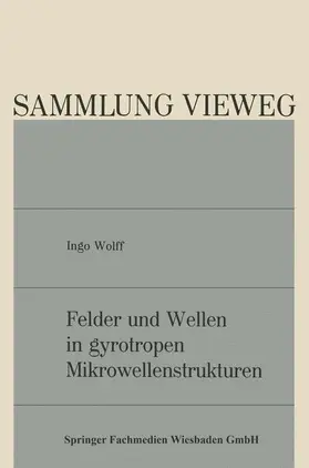 Wolff |  Felder und Wellen in gyrotropen Mikrowellenstrukturen | Buch |  Sack Fachmedien