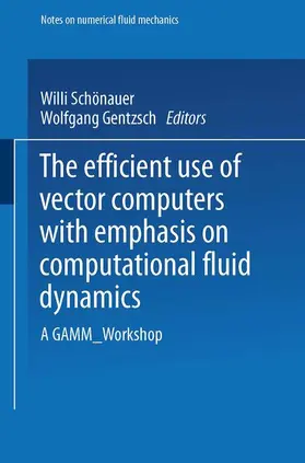 Gentzsch / Schönauer |  The Efficient Use of Vector Computers with Emphasis on Computational Fluid Dynamics | Buch |  Sack Fachmedien