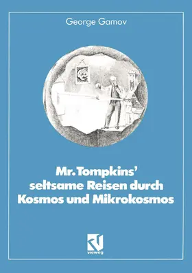 Gamov |  Mr. Tompkins¿ seltsame Reisen durch Kosmos und Mikrokosmos | Buch |  Sack Fachmedien