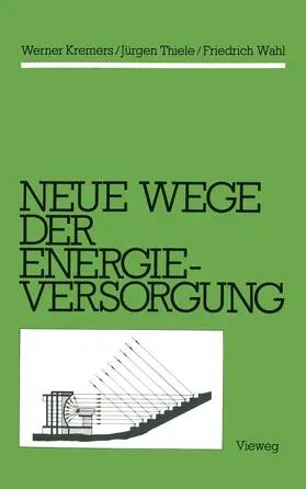 Kremers / Wahl / Thiele |  Neue Wege der Energieversorgung | Buch |  Sack Fachmedien
