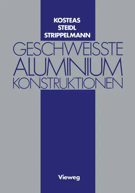 Kosteas / Steidl |  Geschweisste Aluminiumkonstruktionen | Buch |  Sack Fachmedien