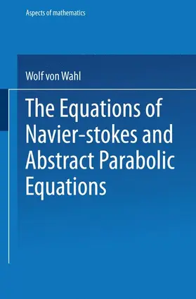 Wahl |  The Equations of Navier-Stokes and Abstract Parabolic Equations | Buch |  Sack Fachmedien