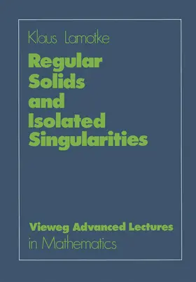 Lamotke |  Regular Solids and Isolated Singularities | Buch |  Sack Fachmedien