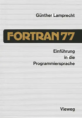 Lamprecht |  Einführung in die Programmiersprache FORTRAN 77 | Buch |  Sack Fachmedien