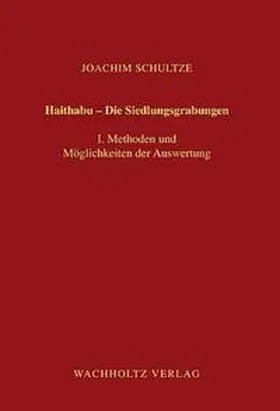 Schultze |  Haithabu - Die Siedlungsgrabungen | Buch |  Sack Fachmedien