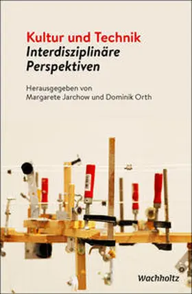 Jarchow / Orth |  Kultur und Technik - Interdisziplinäre Perspektiven | Buch |  Sack Fachmedien